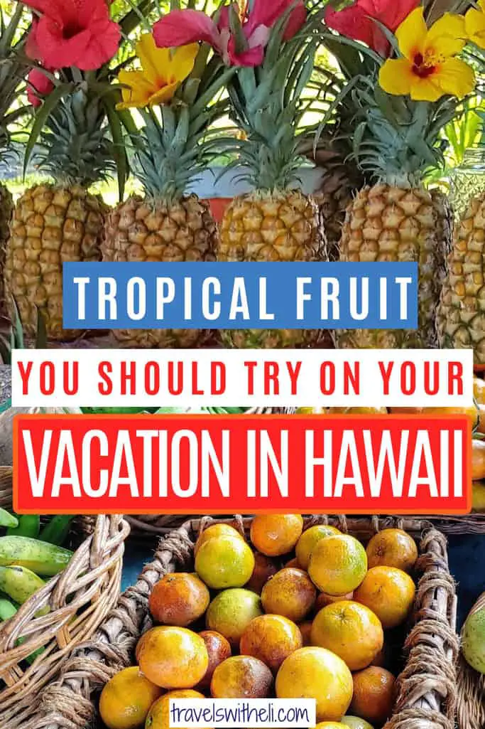 10 Varieties of Fruit in Hawaii You Simply Must Try Travels With Eli