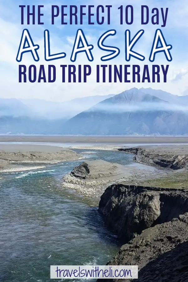 The Ultimate Alaska Road Trip - 10 Day Itinerary - Travels With Eli